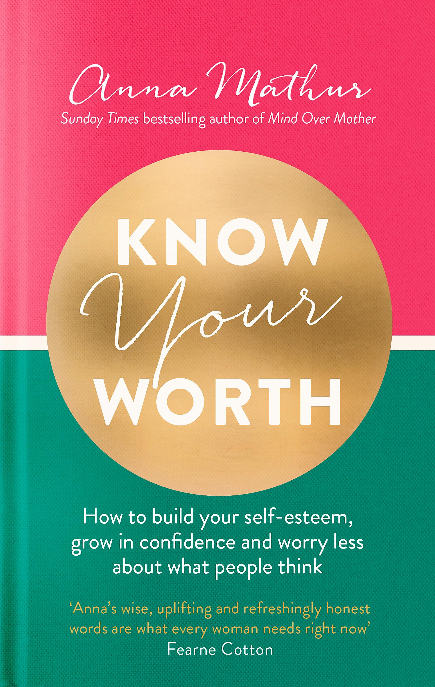 Know Your Worth: How to build your selfesteem, grow in confidence and worry less about what people think,Used
