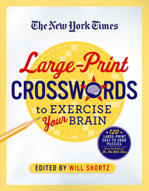 The New York Times LargePrint Crosswords to Exercise Your Brain: 120 LargePrint Easy to Hard Puzzles from the Pages of The New,Used