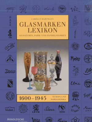 GlasmarkenLexikon 16001945. Signaturen, Fabrik und Handelsmarken Europa und Nordamerika