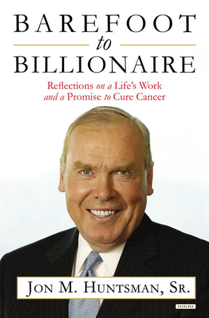 Barefoot To Billionaire: Reflections On A Life'S Work And A Promise To Cure Cancer
