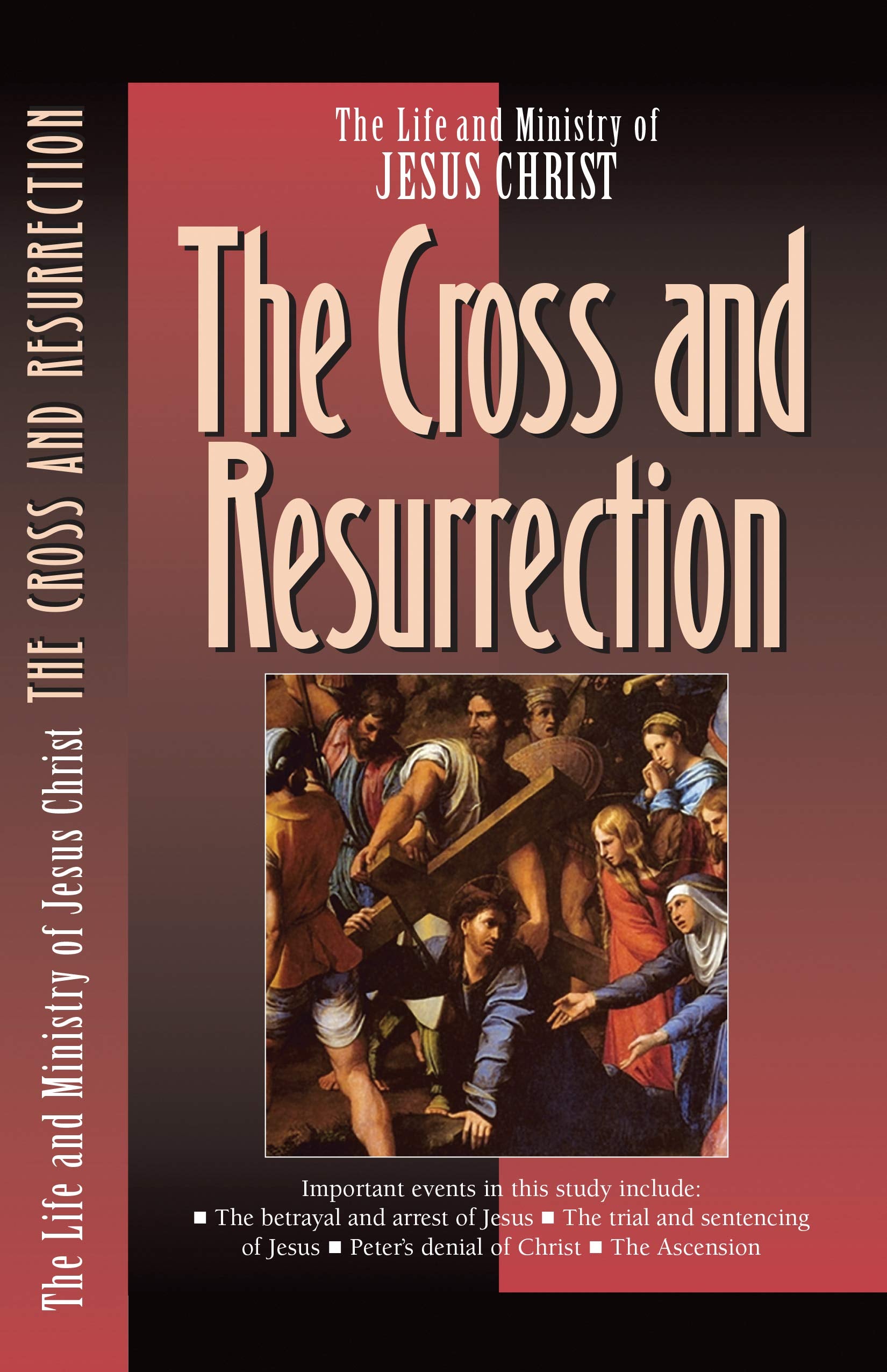 The Life And Ministry Of Jesus Christ: The Cross And Resurrection,New