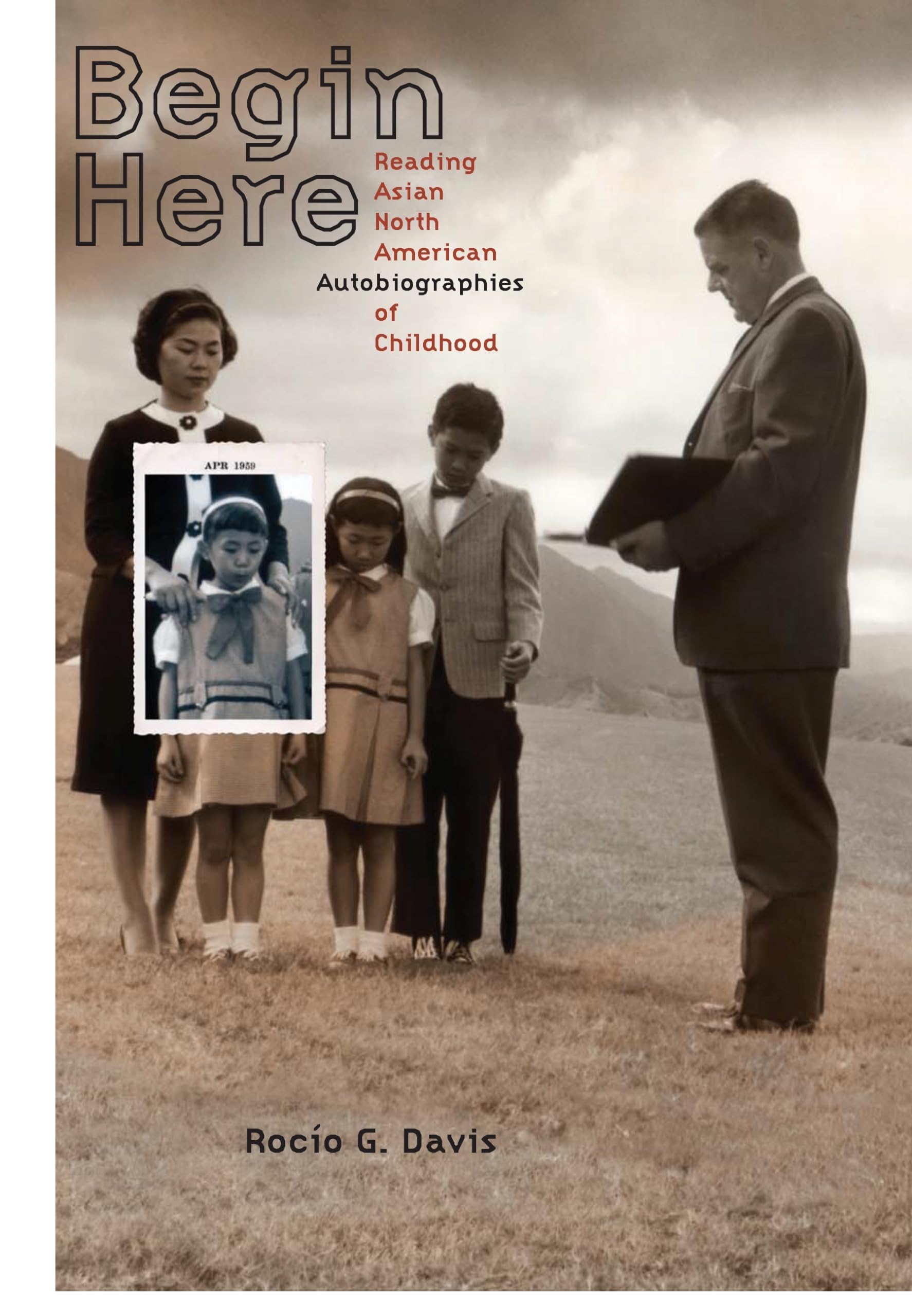 Begin Here: Reading Asian North American Autobiographies Of Childhood,Used