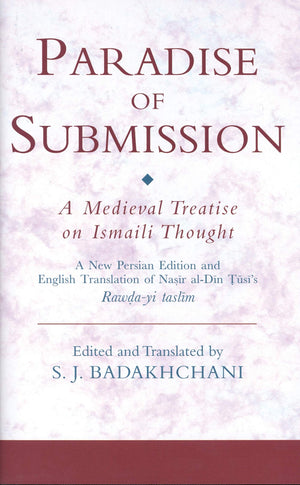 The Paradise of Submission: A Medieval Treatise on Ismaili Thought (Ismaili Texts and Translations),New