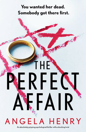 The Perfect Affair: An Absolutely Gripping Psychological Thriller With A Shocking Twist