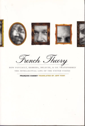 French Theory: How Foucault, Derrida, Deleuze, & Co. Transformed the Intellectual Life of the United States,Used