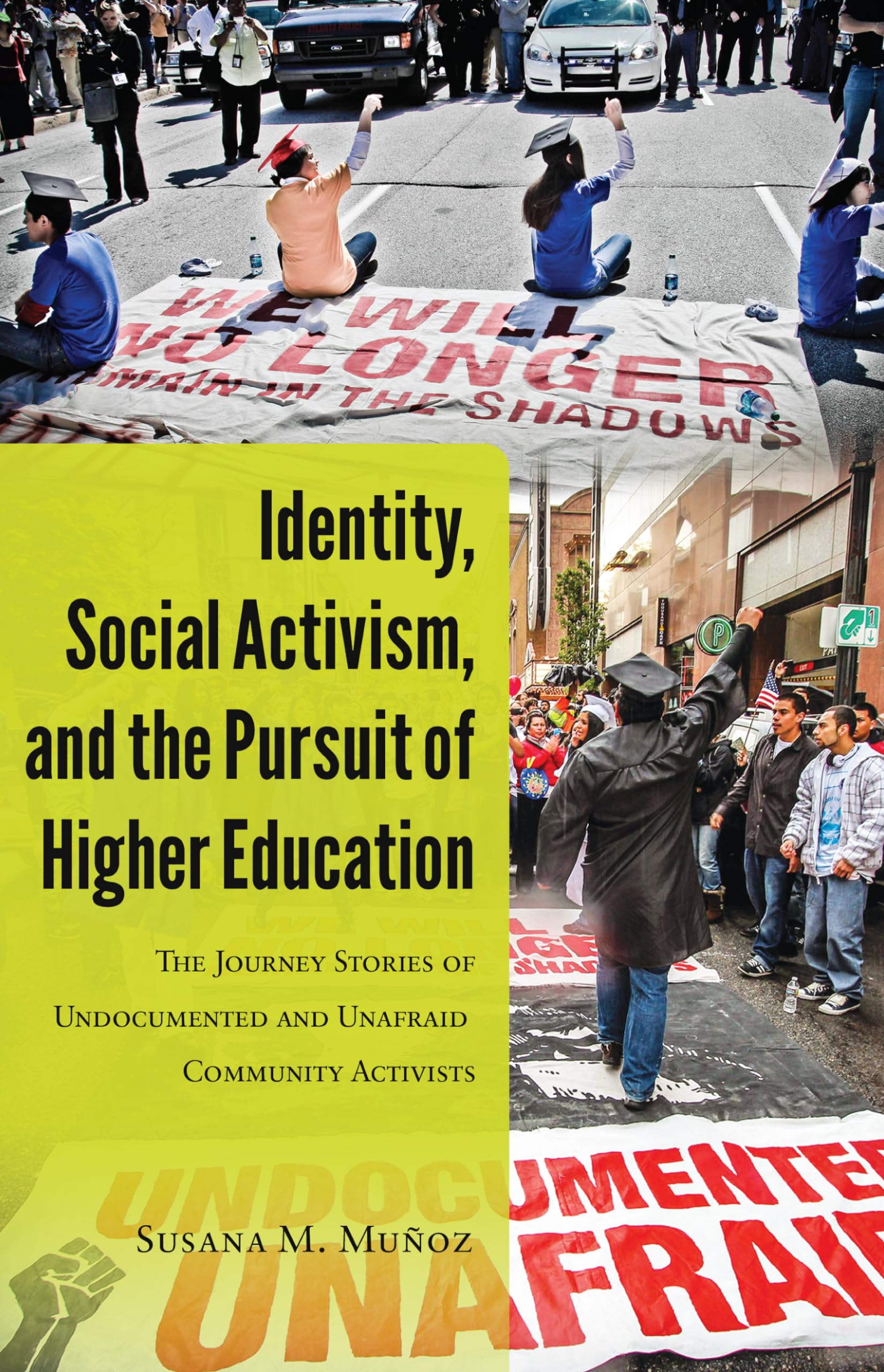 Identity, Social Activism, and the Pursuit of Higher Education: The Journey Stories of Undocumented and Unafraid Community Activ,Used