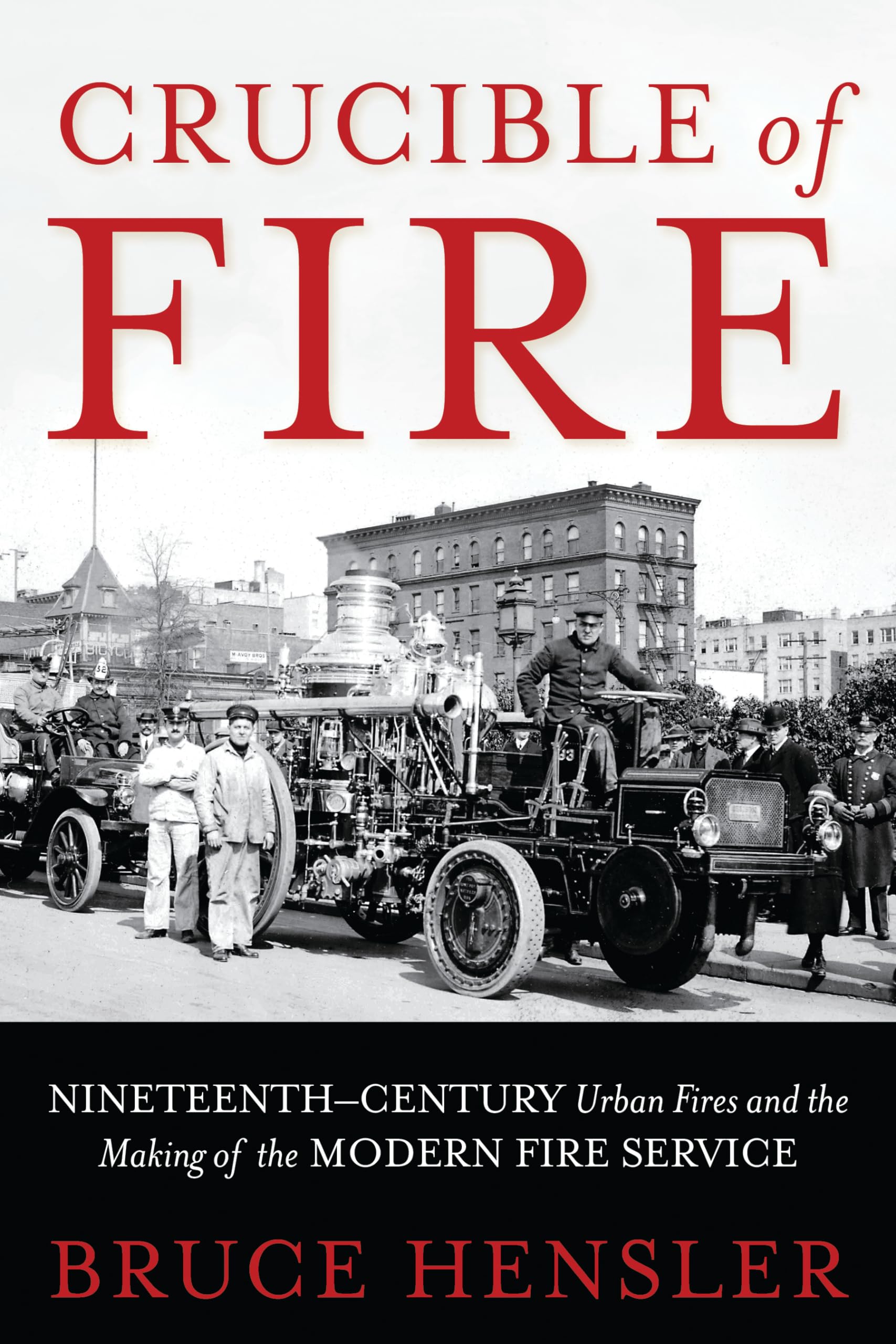 Crucible of Fire: NineteenthCentury Urban Fires and the Making of the Modern Fire Service,Used