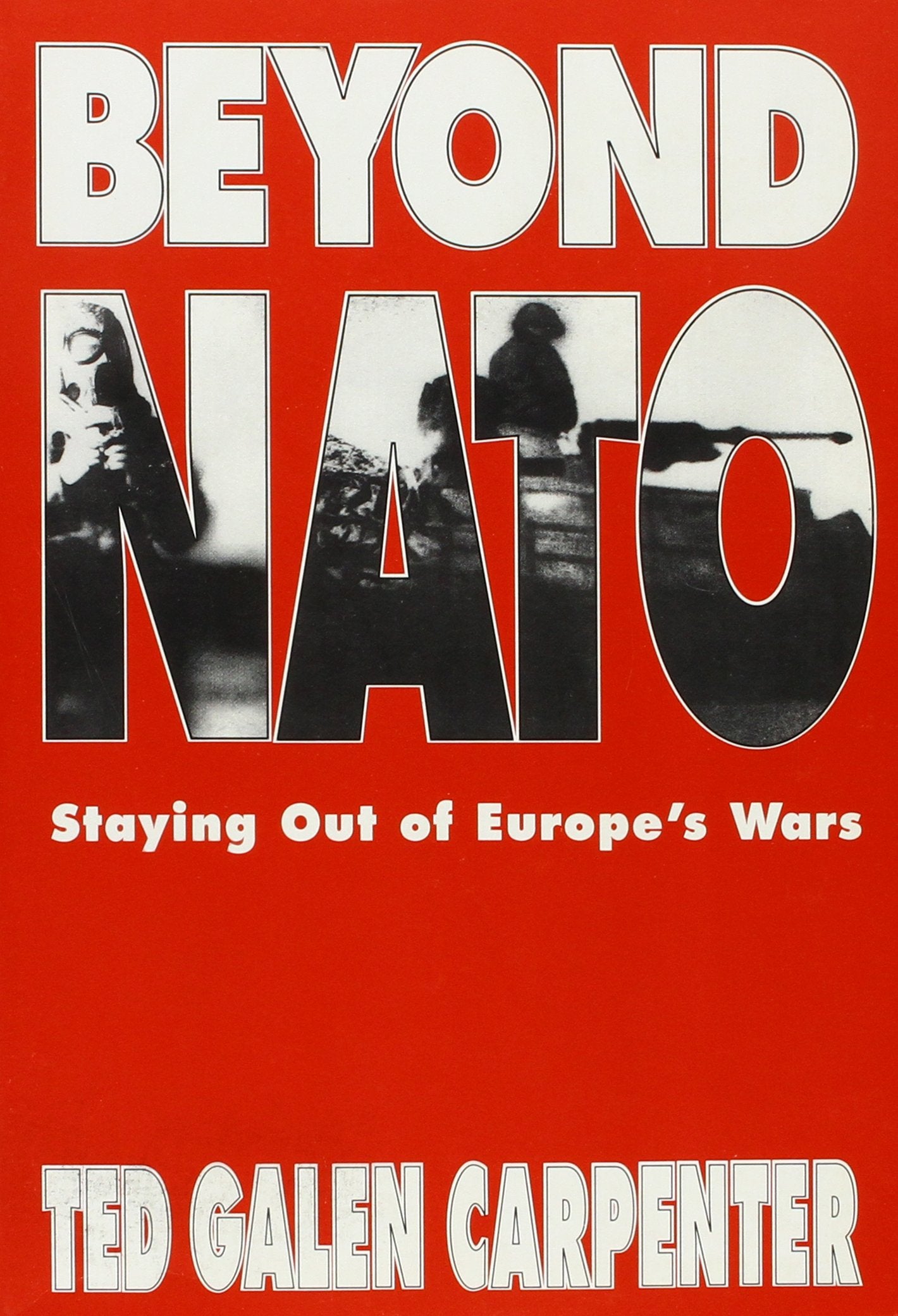 Beyond NATO: Staying Out of Europe's Wars,Used