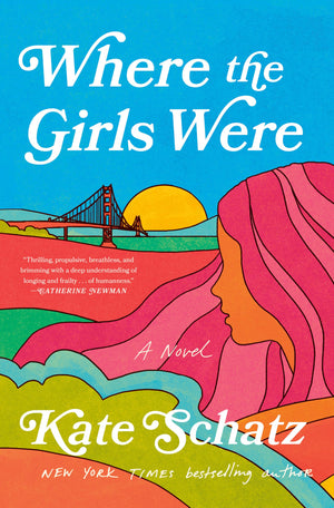 Where The Girls Were: A Novel