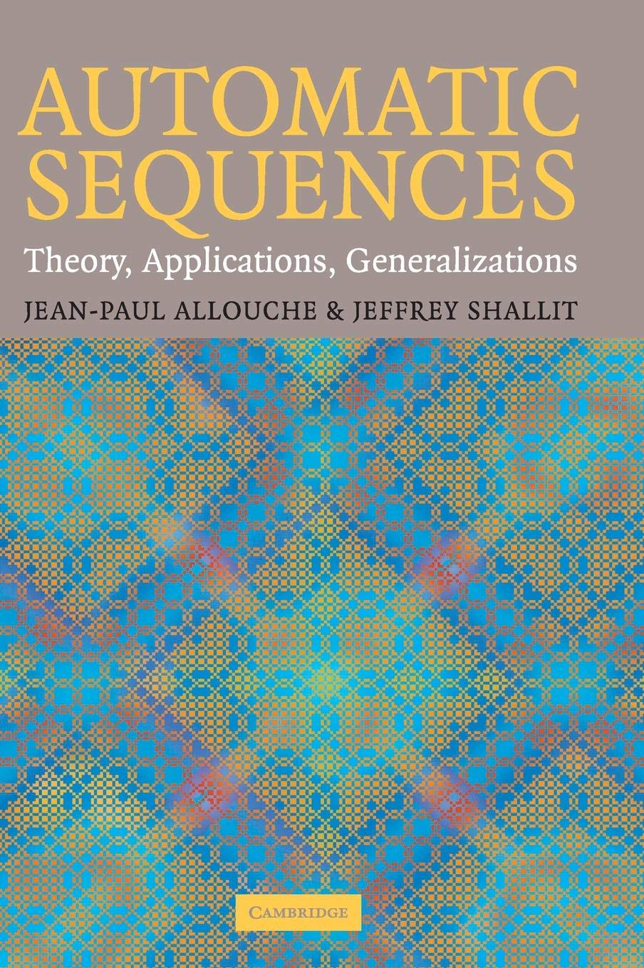 Automatic Sequences: Theory, Applications, Generalizations,New
