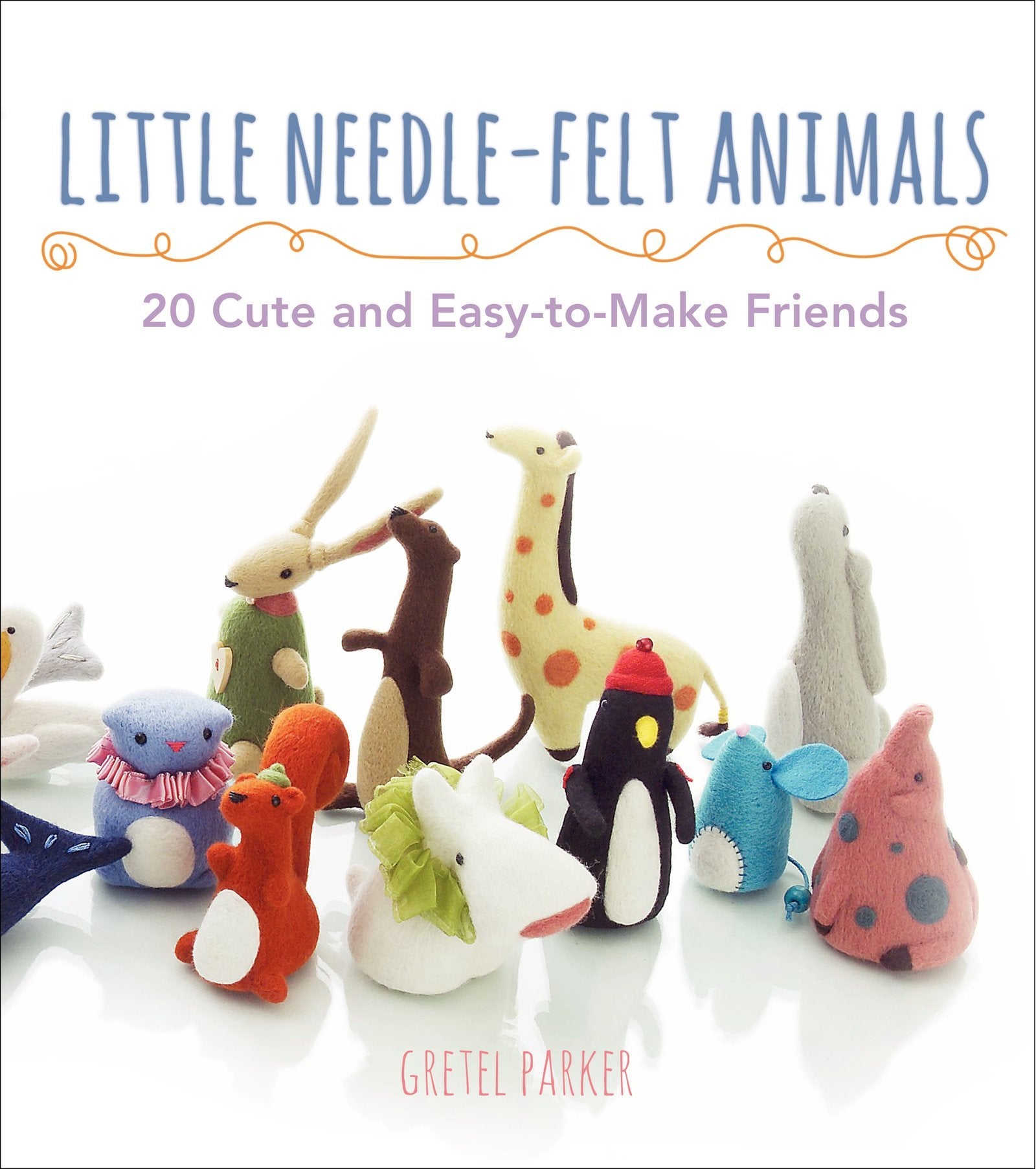 Little NeedleFelt Animals: 30 Cute and EasytoMake Friends,Used