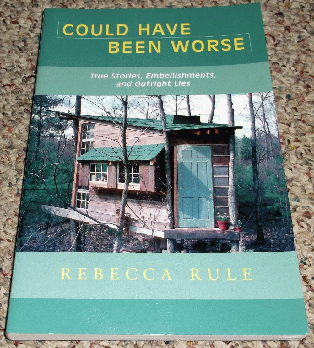 Could Have Been Worse: True Stories, Embellishments, and Outright Lies,New