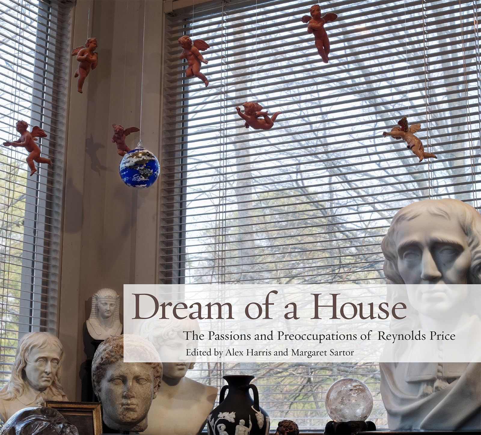 Dream of a House: The Passions and Preoccupations of Reynolds Price,Used