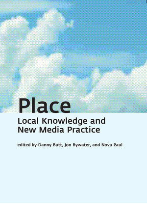 Place: Local Knowledge and New Media Practice