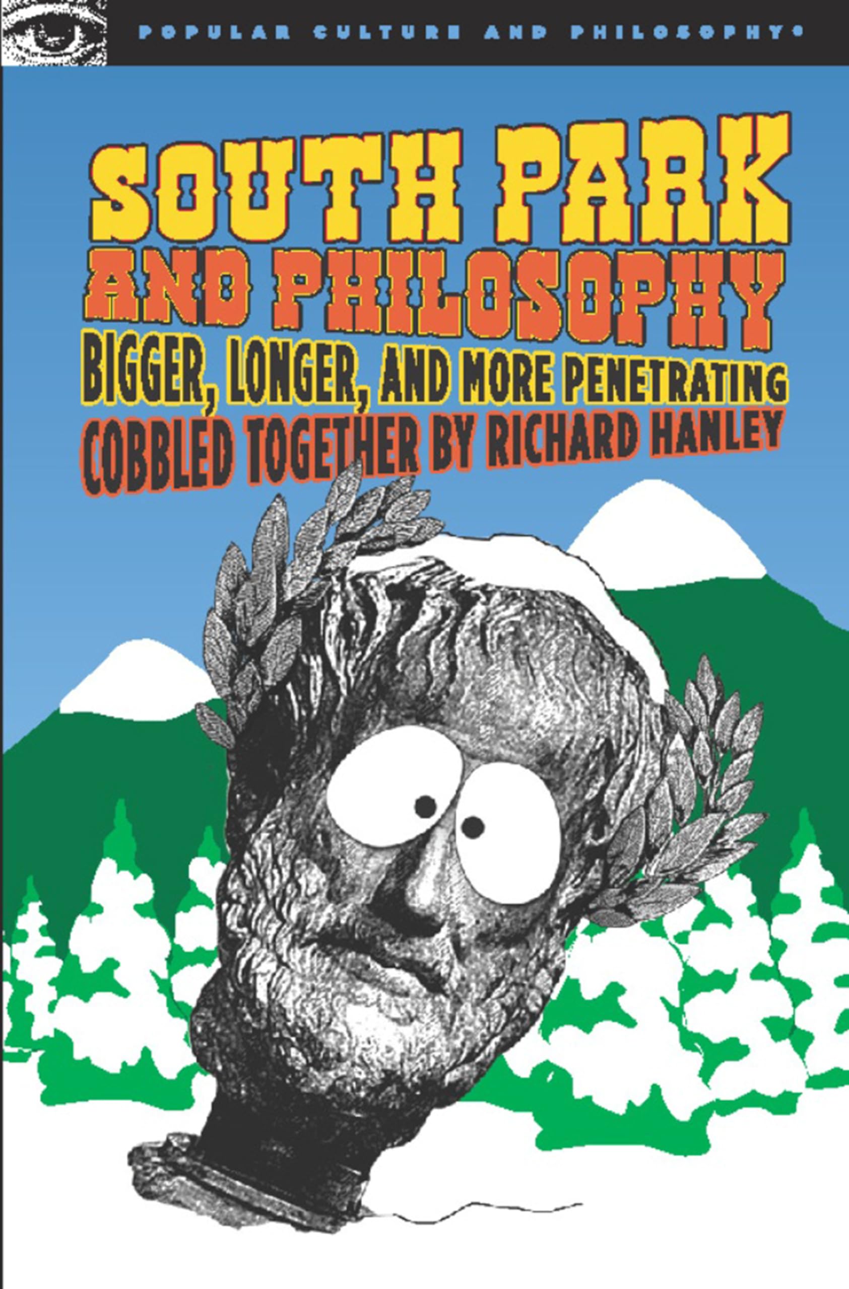 South Park And Philosophy: Bigger, Longer, And More Penetrating (Popular Culture And Philosophy),New