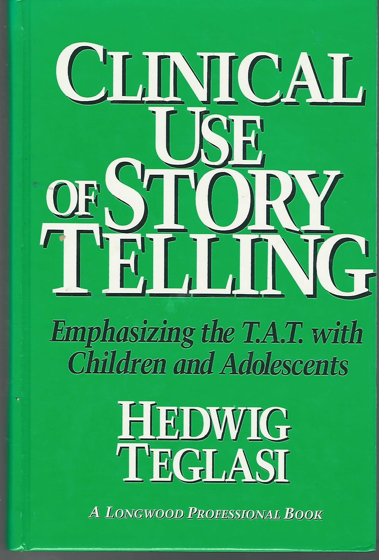 Clinical Use Of Story Telling: Emphasizing The T.A.T. With Children And Adolescents-new
