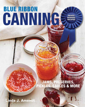 Blue Ribbon Canning: Awardwinning Recipes