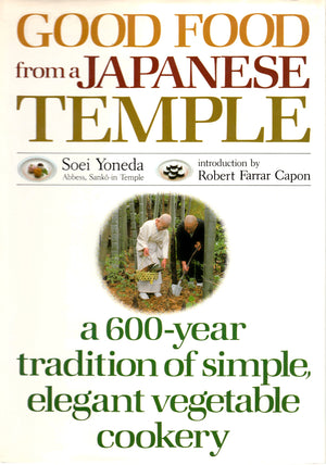 Good Food From A Japanese Temple: A 600Year Tradition Of Simple, Elegant Vegetable Cookery