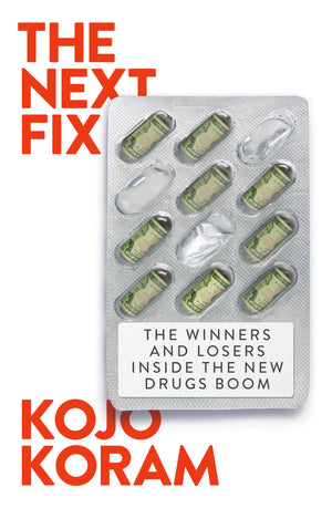 The Next Fix: The Winners And Losers In The Future Of Drugs