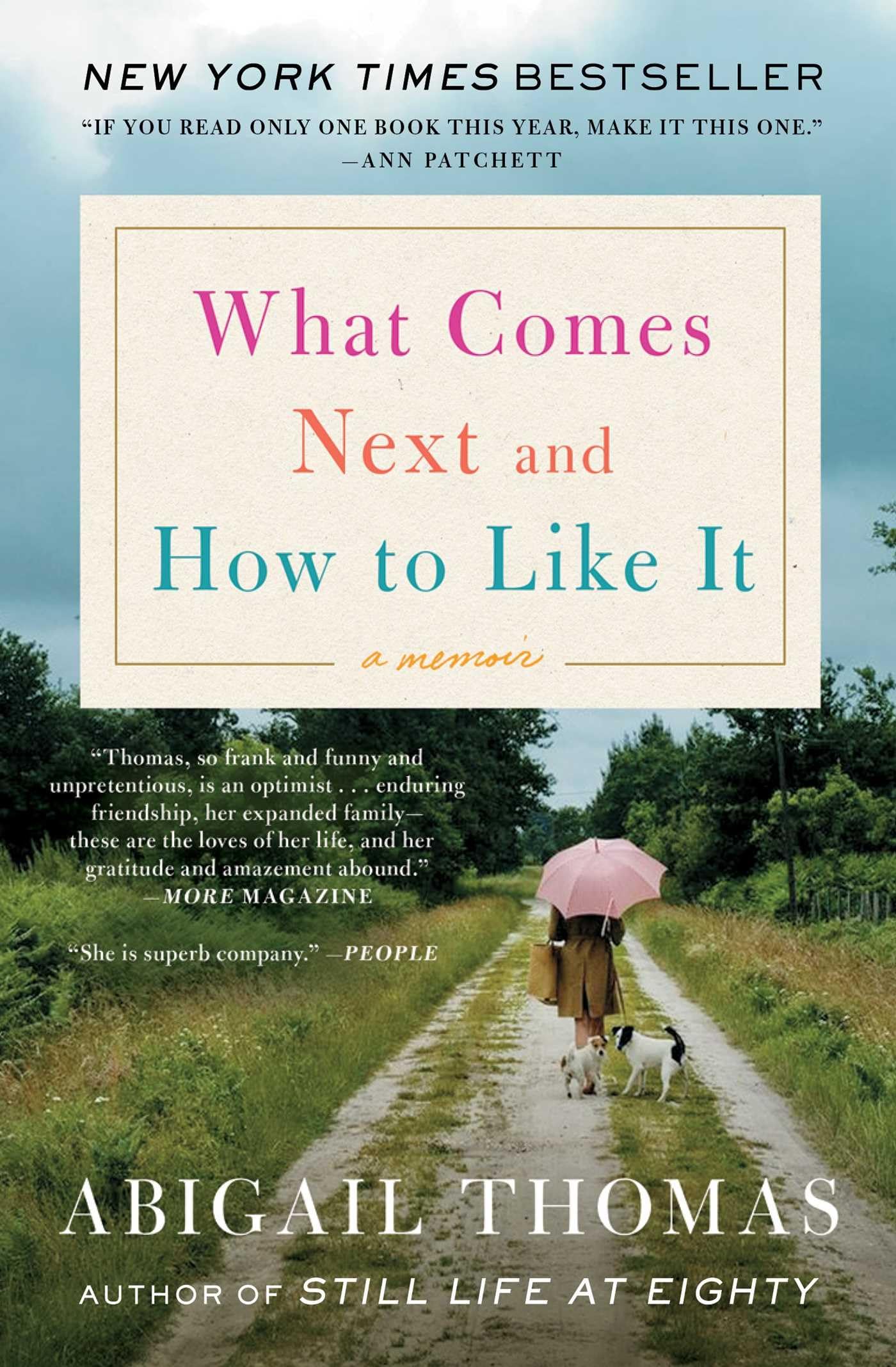 What Comes Next And How To Like It: A Memoir