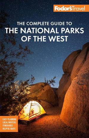 Fodor'S The Complete Guide To The National Parks Of The West: With The Best Scenic Road Trips (Fullcolor Travel Guide)