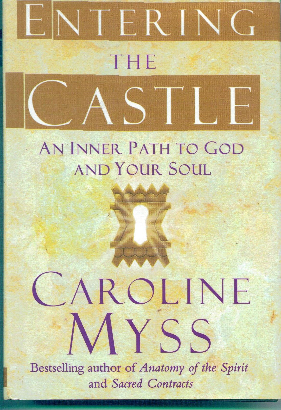 Entering The Castle: An Inner Path To God And Your Soul,New