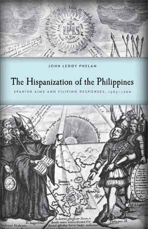 The Hispanization of the Philippines: Spanish Aims and Filipino Responses, 15651700 (New Perspectives in SE Asian Studies),New