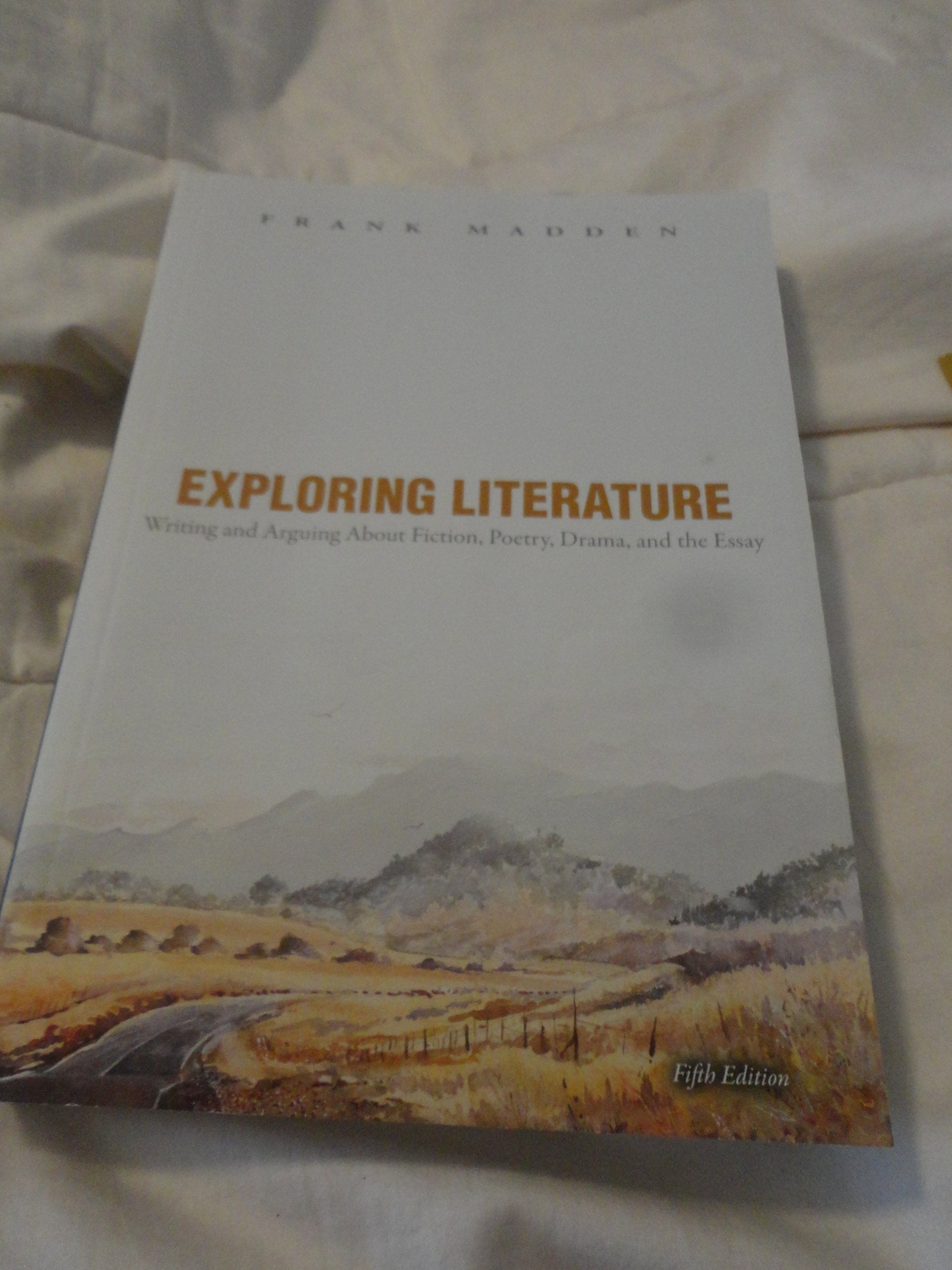 Exploring Literature: Writing and Arguing about Fiction, Poetry, Drama, and the Essay, 5th Edition,Used
