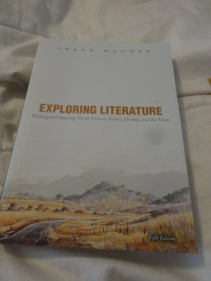 Exploring Literature: Writing and Arguing about Fiction, Poetry, Drama, and the Essay, 5th Edition,Used
