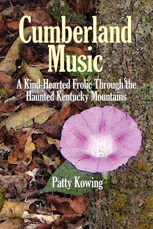 Cumberland Music: A KindHearted Frolic Through the Haunted Kentucky Mountains,Used