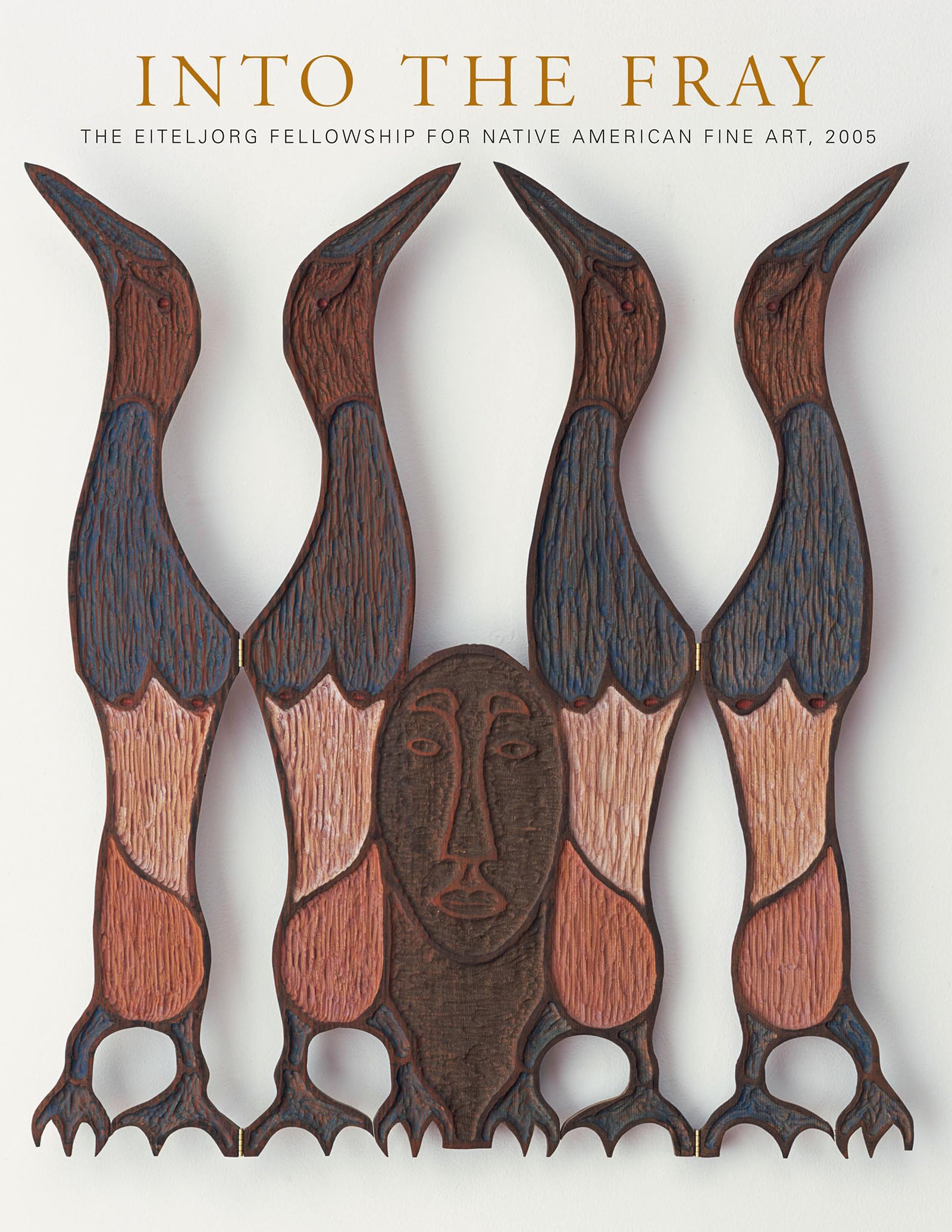 Into The Fray: The Eiteljorg Fellowship For Native American Fine Art, 2005,New