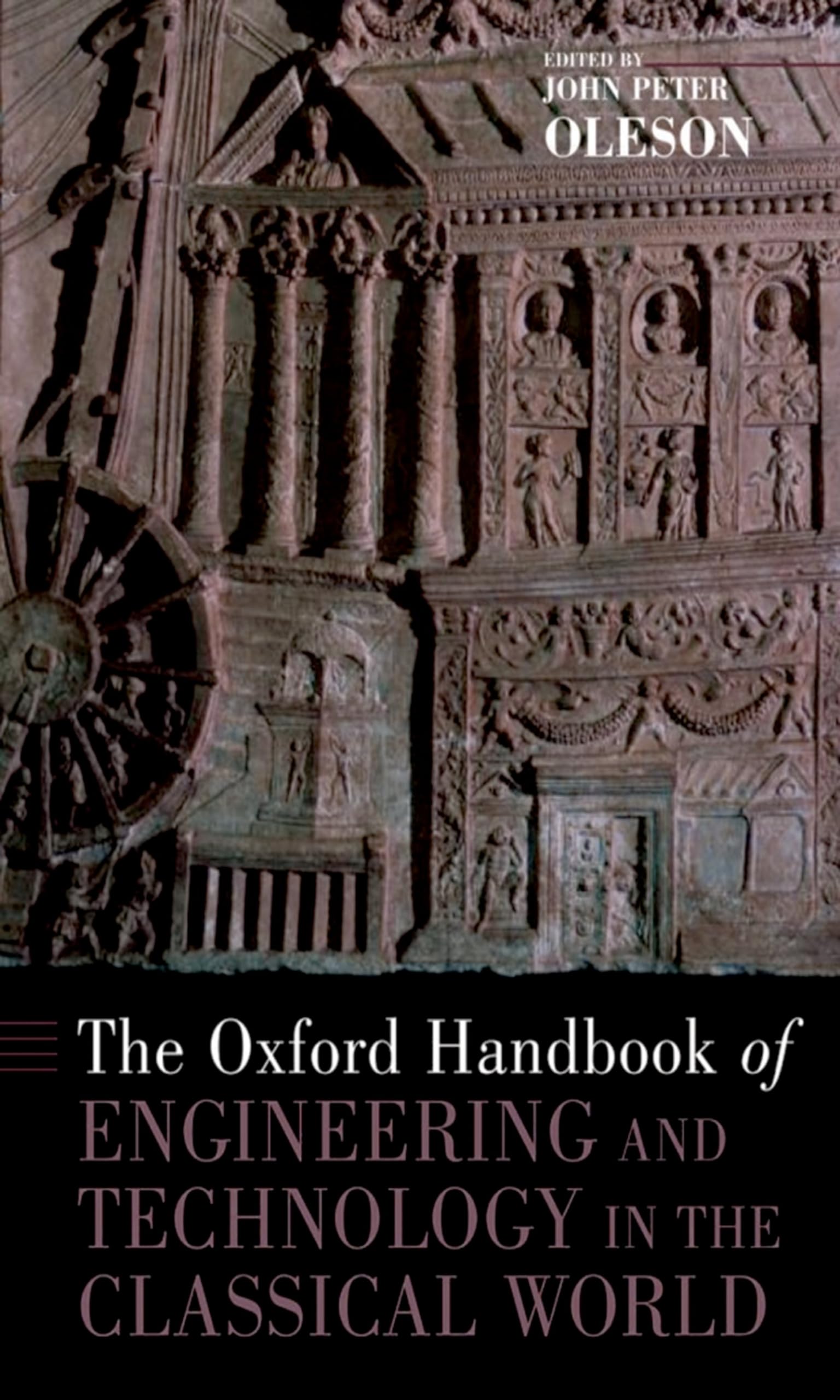 The Oxford Handbook Of Engineering And Technology In The Classical World (Oxford Handbooks)
