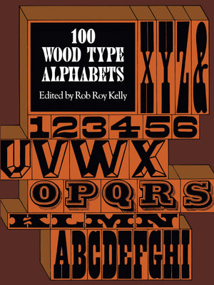 100 Wood Type Alphabets (Lettering, Calligraphy, Typography),New