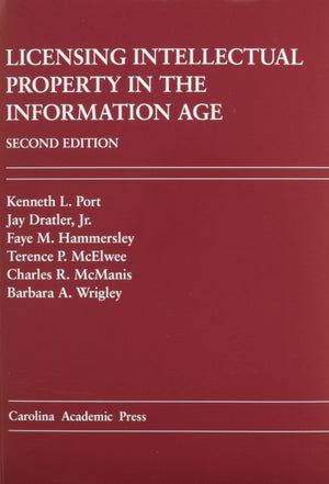 Licensing Intellectual Property in the Information Age (Carolina Academic Press Law Casebook),Used