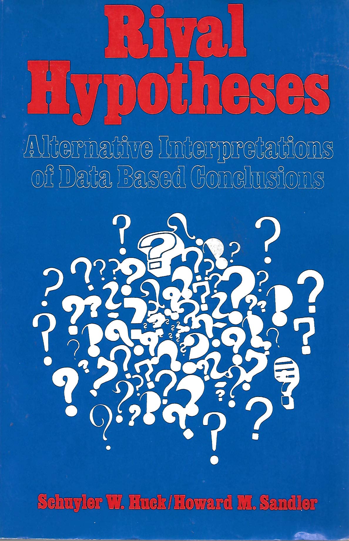 Rival Hypotheses: Alternative Interpretations Of Data Based Conclusions,Used