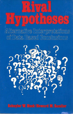 Rival Hypotheses: Alternative Interpretations Of Data Based Conclusions,Used
