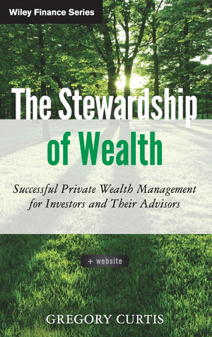 The Stewardship of Wealth, + Website: Successful Private Wealth Management for Investors and Their Advisors,Used