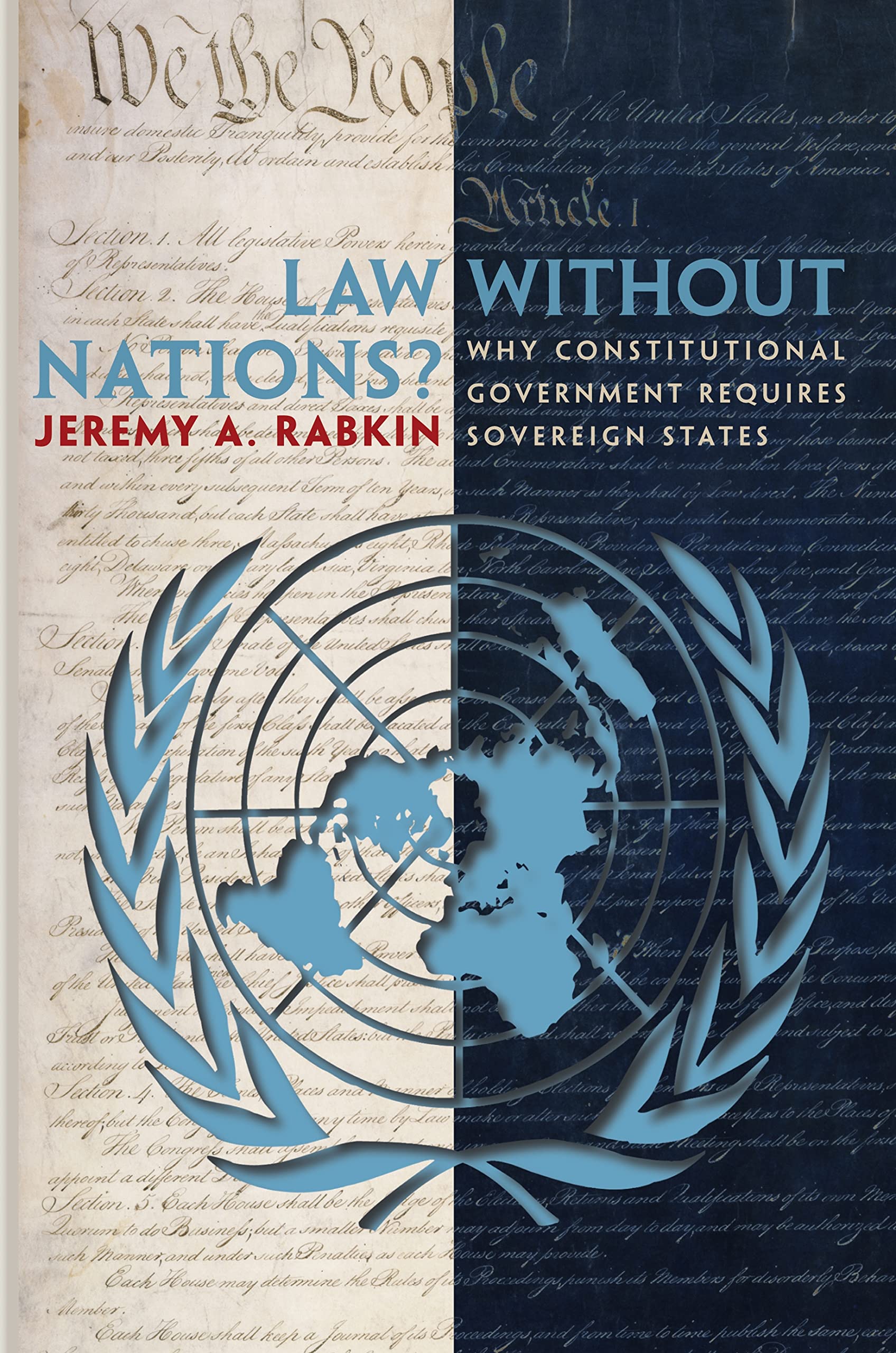 Law Without Nations?: Why Constitutional Government Requires Sovereign States,Used