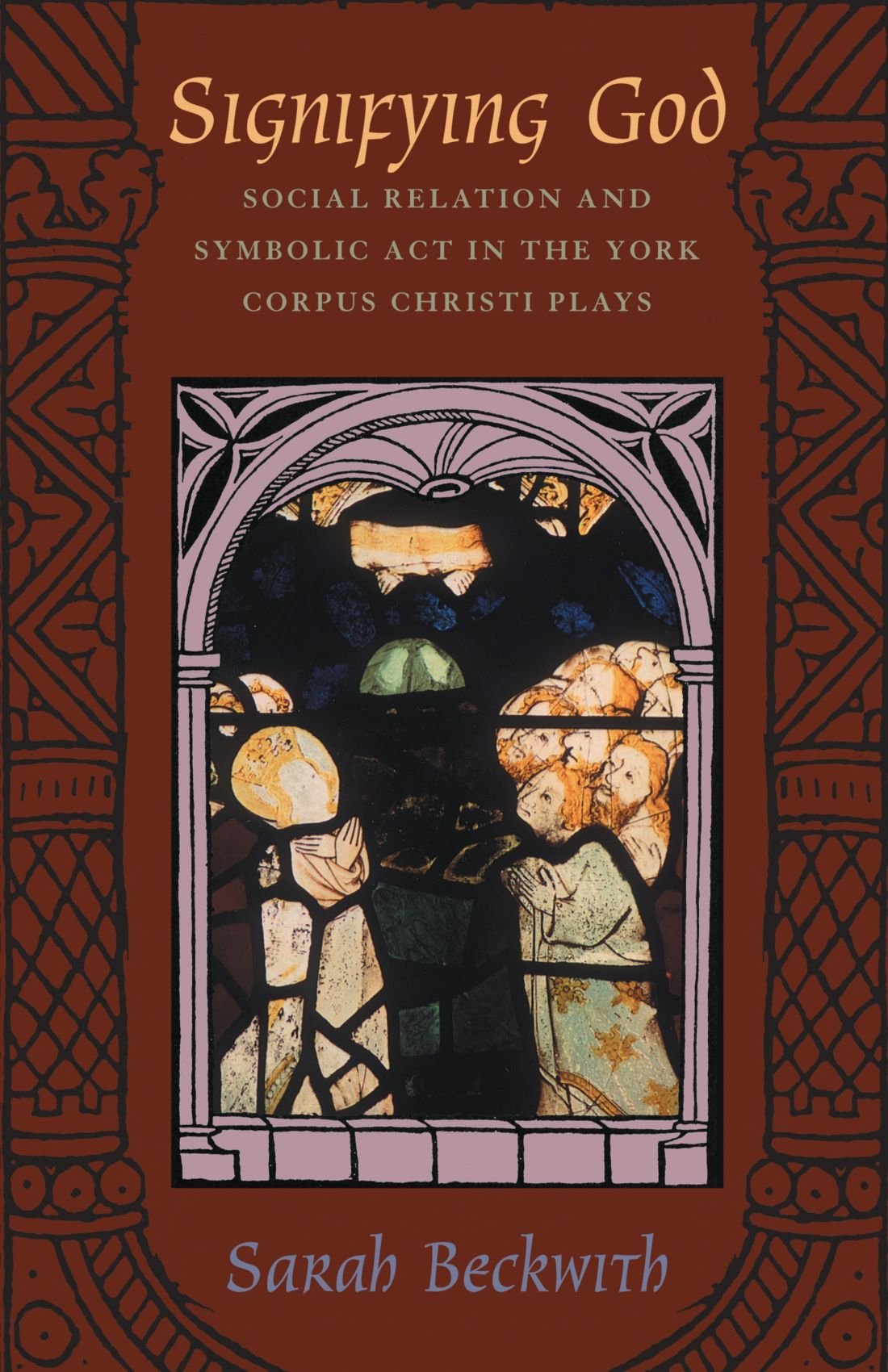 Signifying God: Social Relation and Symbolic Act in the York Corpus Christi Plays,Used