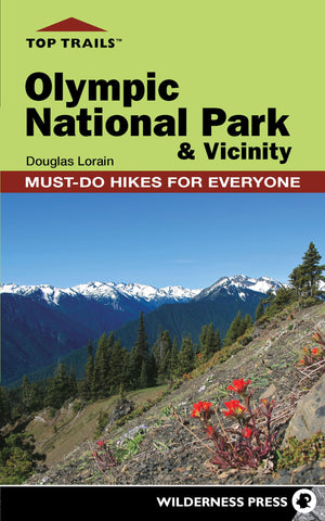 Top Trails: Olympic National Park And Vicinity: Mustdo Hikes For Everyone