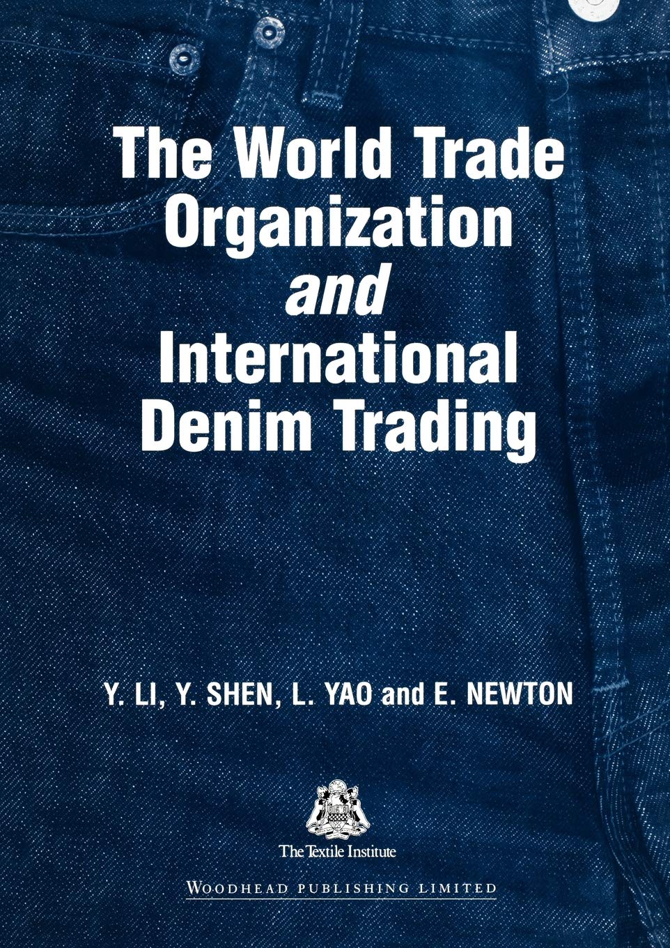 The World Trade Organization And International Denim Trading (Woodhead Publishing Series In Textiles),Used