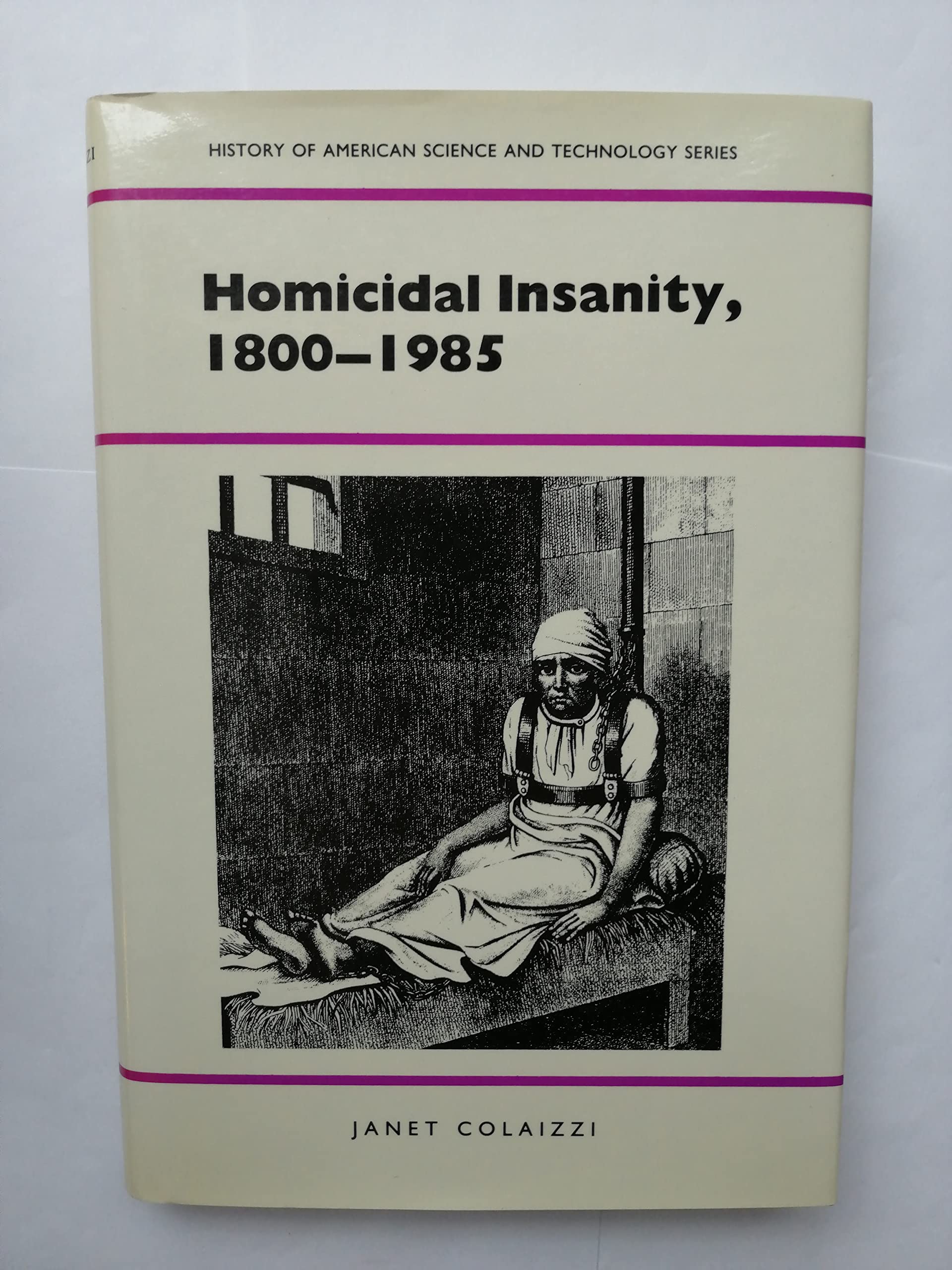 Homicidal Insanity, 18001985 (History Of American Science And Technology),Used