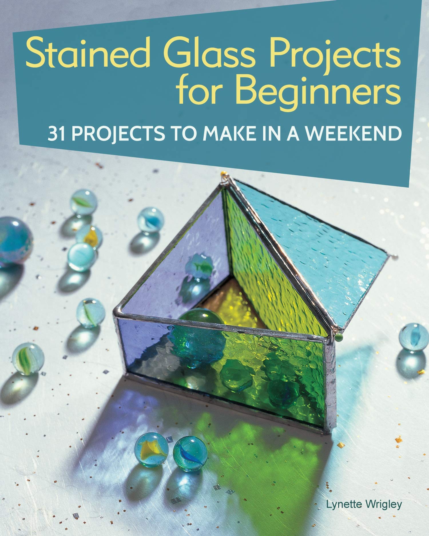 Stained Glass Projects for Beginners: 31 Projects to Make in a Weekend (IMM Lifestyle) BeginnerFriendly Tutorials & StepbySte,Used