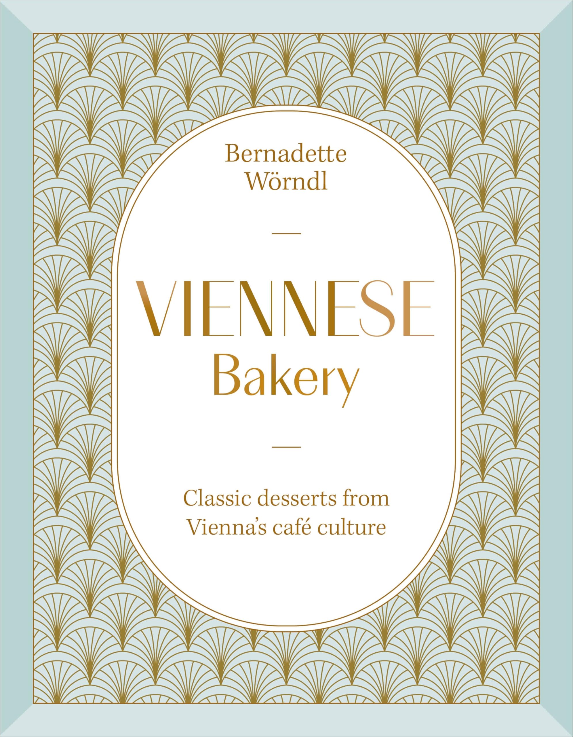 Viennese Bakery: Classic Desserts From ViennaS Caf Culture