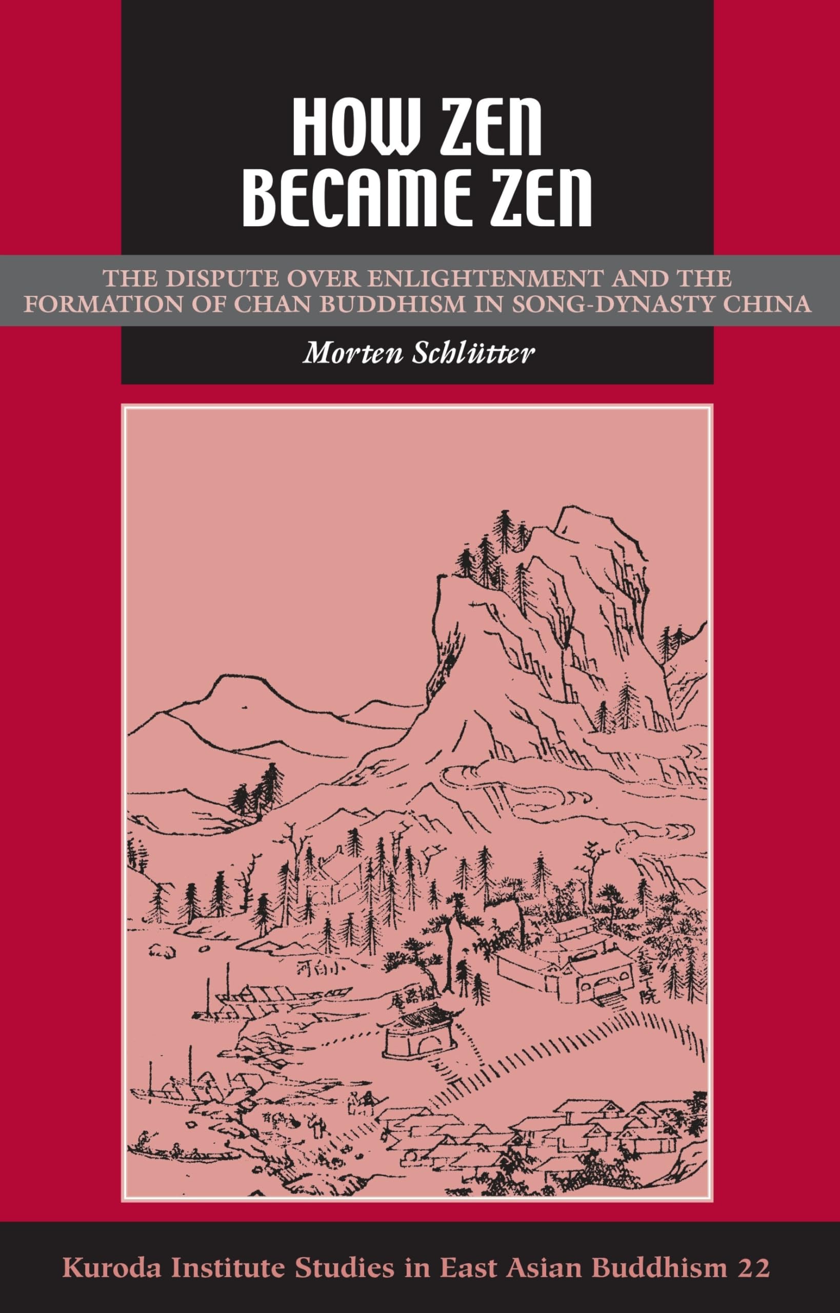 How Zen Became Zen: The Dispute over Enlightenment and the Formation of Chan Buddhism in SongDynasty China (Kuroda Studies in E,Used