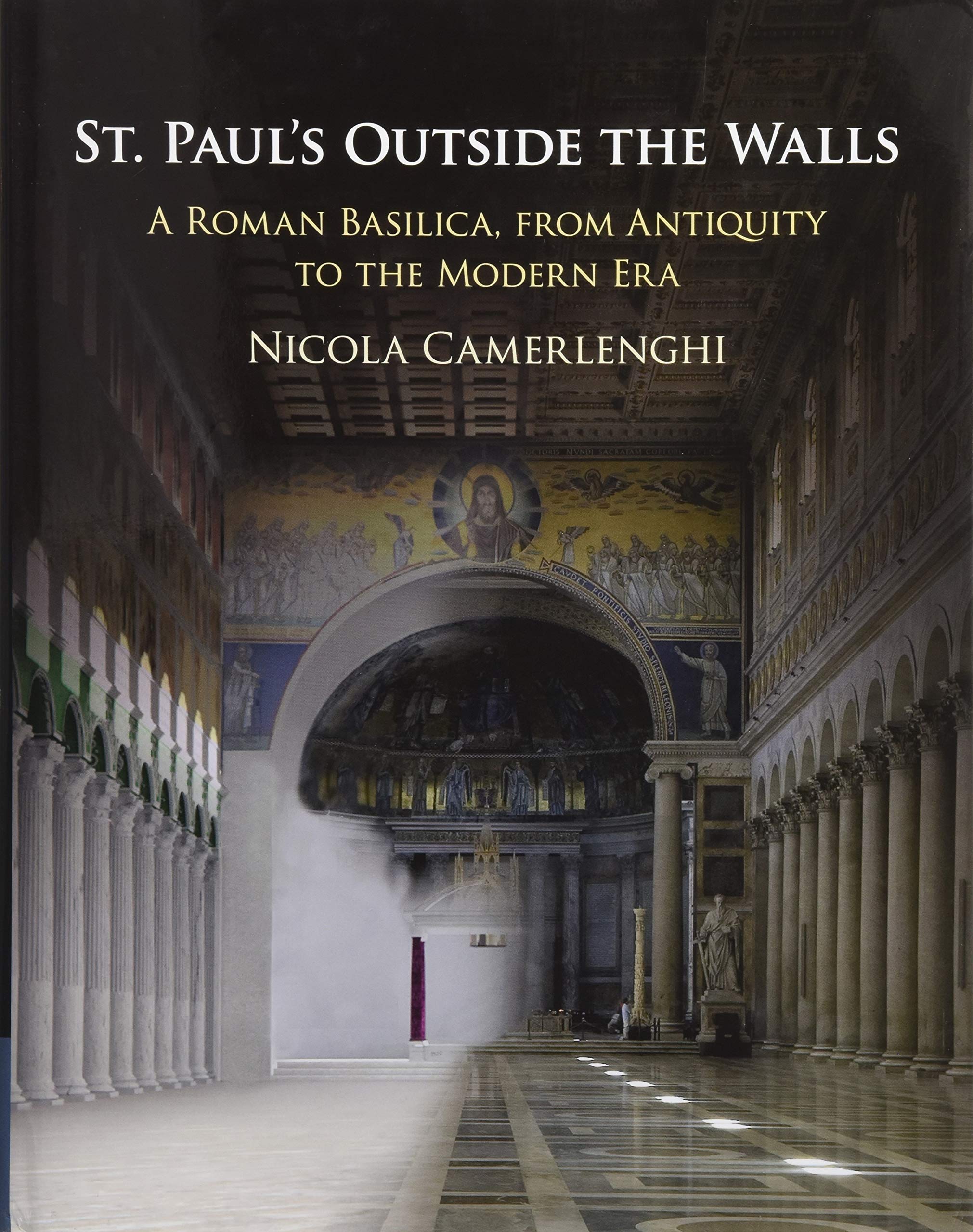 St. Paul's Outside the Walls: A Roman Basilica, from Antiquity to the Modern Era,Used