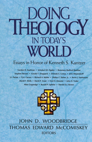 Doing Theology in Today's World: Essays in Honor of Kenneth S. Kantzer,Used