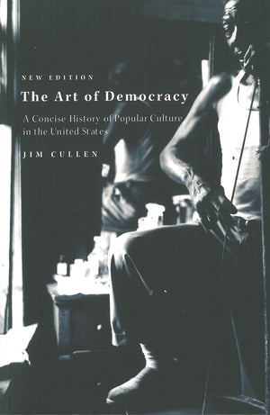 The Art of Democracy: A Concise History of Popular Culture in the United States,Used
