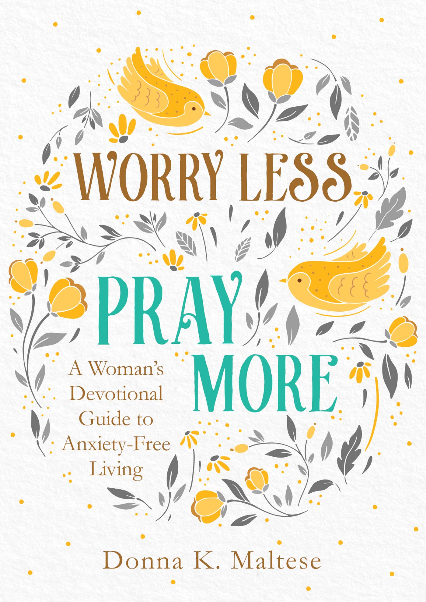 Worry Less, Pray More: A Woman's Devotional Guide to AnxietyFree Living,Used