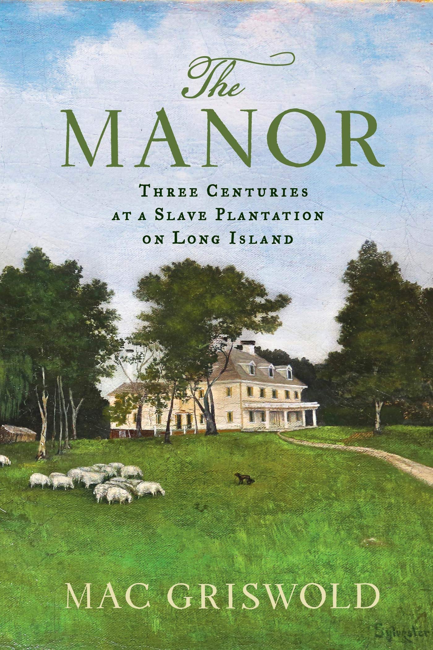 The Manor: Three Centuries at a Slave Plantation on Long Island,Used